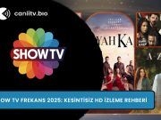 Show TV Frekans 2026: Kesintisiz HD İzleme Rehberi
