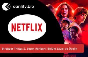 Stranger Things 5. Sezon: Yayın Tarihi, Bölüm Sayısı ve İzleme Rehberi